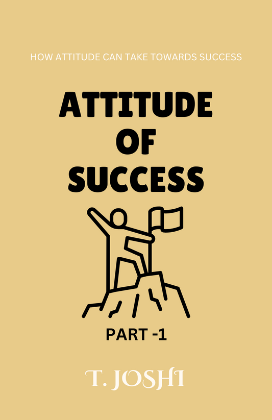 "The Attitude of Success: A Transformative Guide to Unlocking Your True Potential"